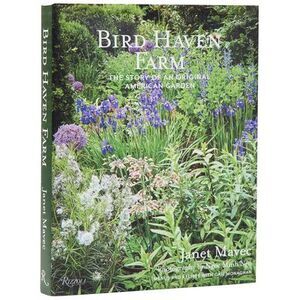 Bird Haven Farm: The Story of an Original American Garden -- Janet Mavec